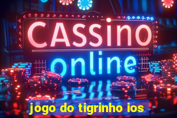 jogo do tigrinho ios